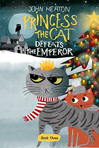 Princess the Cat Defeats the Emperor: A Cat and Dog Childrenâ€™s Book Christmas Caper