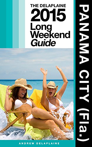 Download PANAMA CITY (Fla.) - The Delaplaine 2015 Long Weekend  Guide (Long Weekend Guides)