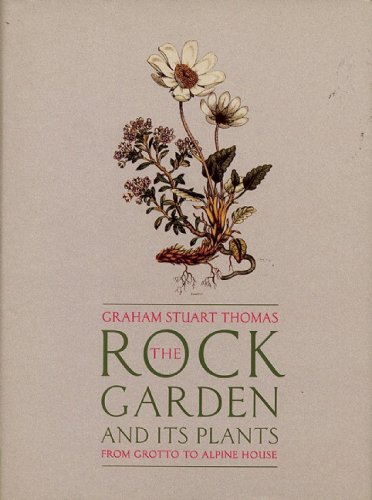 The Rock Garden and Its Plants: From Grotta to Alpine House