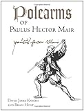Polearms Of Paulus Hector Mair by David James Knight, Brian Hunt