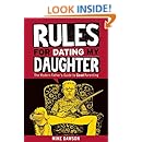 Rules For Dating My Daughter: The Modern Father's Guide to Good Parenting