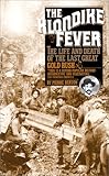 Klondike The Last Great Gold Rush 1896 1899 Pierre