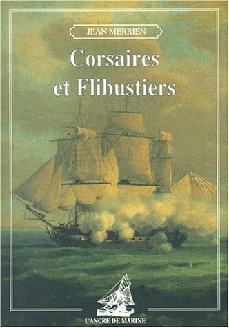 Corsaires et flibustiers by Jean Merrien