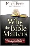 Why the Bible Matters: Rediscovering Its Significance in an Age of Suspicion (ConversantLife.com®)