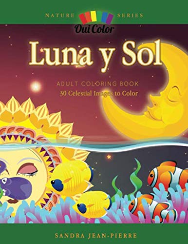 Luna y Sol: Adult Coloring Book with 30 Celestial Designs to Color (Nature Series) by Oui Color, Sandra Jean-Pierre