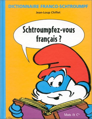 Dictionnaire Franco-Schtroumpf : Schtroumpfez-vous français ? by Jean-Loup Chiflet