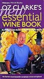 Oz Clarke's New Essential Wine Book: An Indispensable Guide to the Wines of the World