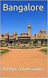 Bangalore: Bengalura, India, 99 Tips for Tourists & Backpackers (India Travel Guide Book 16)