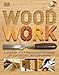 Woodwork: A Step-by-Step Photographic Guide to Successful Woodworking by 