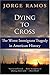 Dying to Cross: The Worst Immigrant Tragedy in American History - Book by Jorge Ramos