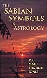 The Sabian Symbols in Astrology: Illustrated by 1000 Horoscopes of Well Known People by