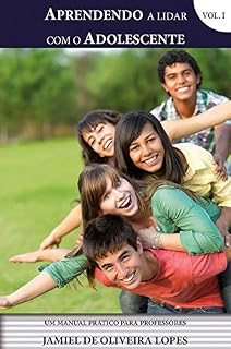Livro Aprendendo a Lidar com o Adolescente VOL I: Manual para professores