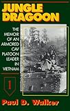 Jungle Dragoon: The Memoir of an Armored Cav Platoon Leader in Vietnam by 