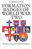 Formation Badges of World War 2: Britain, Commonwealth and Empire by 