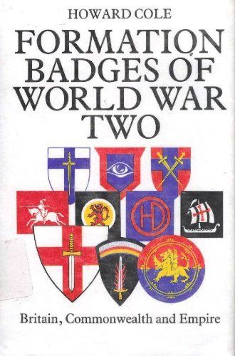 Formation Badges of World War 2: Britain, Commonwealth and Empire by Howard N. Cole