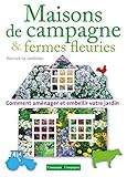 Fermes fleuries aménager le jardin de son corps de ferme (FA.GRAND PUBLIC) (French Edition) by 