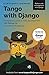 Tango With Django: A beginner's Guide to Web Development With Python / Django 1.9
