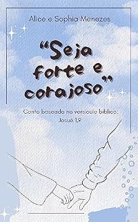 Livro "Seja forte e corajoso": Conto baseado no versículo bíblico: Josué 1,9