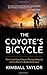The Coyote's Bicycle: The Untold Story of 7,000 Bicycles and the Rise of a Borderland Empire