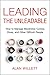 Leading the Unleadable: How to Manage Mavericks, Cynics, Divas, and Other Difficult People