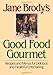 Jane Brody's Good Food Gourmet - Book by Jane Brody