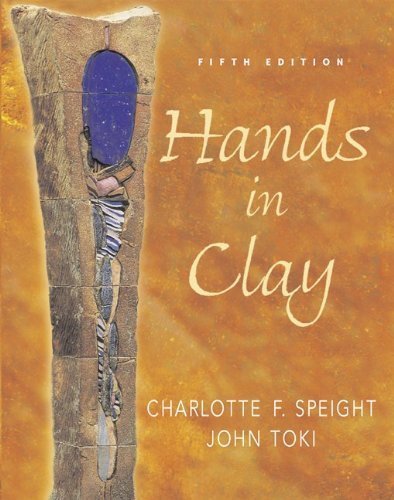 Hands in Clay with Expertise 5th (fifth) Edition by Charlotte Speight, John Toki published by McGraw-Hill Humanities/Social Sciences/Languages (2003)