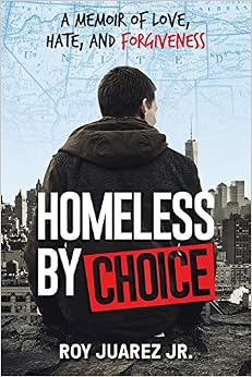 Homeless by Choice: A Memoir of Love, Hate, and Forgiveness Homeless by Choice: A Memoir of Love, Hate, and Forgiveness