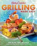 Betty Crocker Grilling Made Easy: 200 Sure-Fire Recipes from America's Most Trusted Kitchens [BE by aa