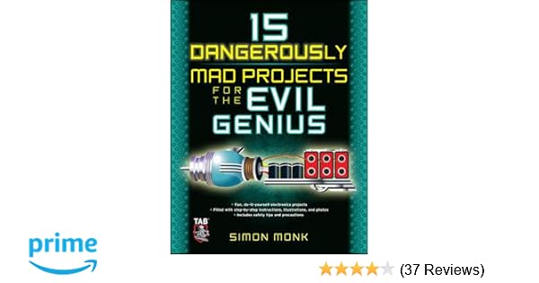 15 Dangerously Mad Projects For The Evil Genius Simon Monk - 