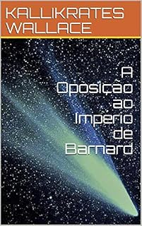 Livro A Oposição ao Império de Barnard (Crônicas de Barnard Livro 1)