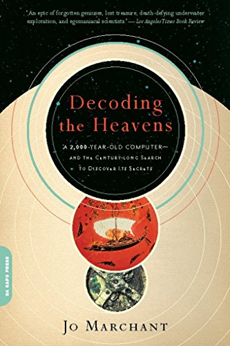 Download Decoding the Heavens: A 2,000-Year-Old Computer--and the Century-long Search to Discover Its Secrets