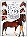 The Complete Horse Care Manual: The Essential Practical Guide To All Aspects Of Caring For Your Horse