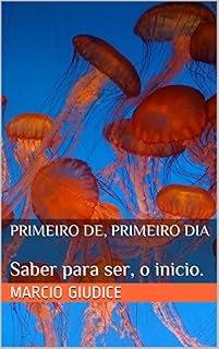 Livro Primeiro de, primeiro dia: Saber para ser, o inicio.