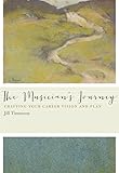 The Musician's Journey: Crafting Your Career Vision and Plan by Jill, Dr. Timmons