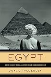 Front cover for the book Egypt: How a Lost Civilization Was Rediscovered by Joyce Tyldesley