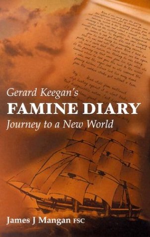 Gerard Keegan's Famine Diary: Journey to a New World by James J. Mangan
