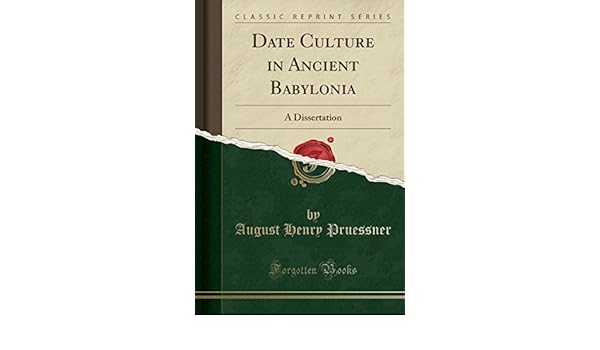 Date Culture In Ancient Babylonia A Dissertation Classic - 