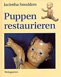 Puppen Restaurieren, Smulders, Jacintha, 3817010214