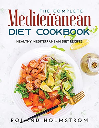 The Complete Mediterranean Diet Cookbook: Healthy