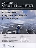 Image de Police et justice à l'épreuve de la nouvelle gestion publique (Cahiers de la sécurité et de la justice n°32)