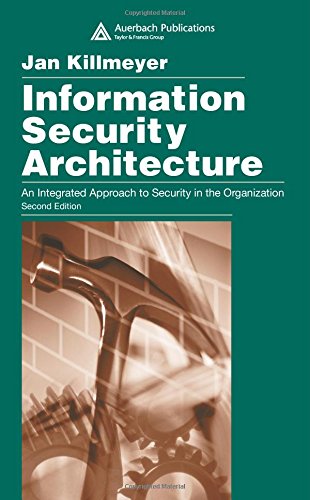 Information Security Architecture: An Integrated Approach to Security in the Organization, Second Ed