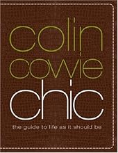 Colin Cowie Chic: The Guide to Life As It Should Be