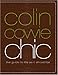 Colin Cowie Chic: The Guide to Life As It Should Be - Book by Colin Cowie