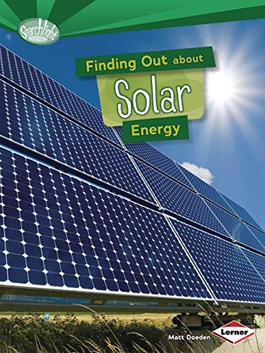 Finding Out about Solar Energy (Searchlight Books ™ ― What Are Energy Sources?)