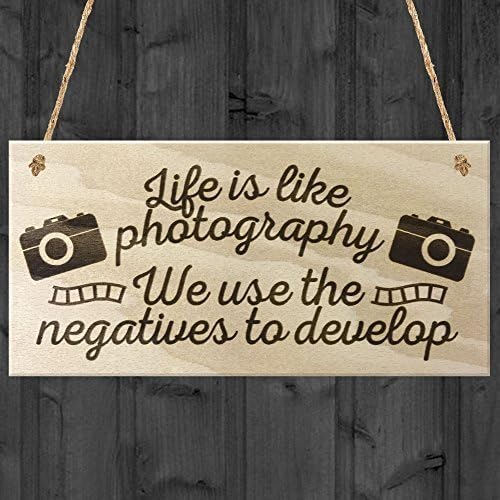 Alvis Petty Life Is Like Photography We Use The Negatives To Develop Hanging Wooden Plaque Gift Sign Camera Photographer Present