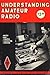 Understanding Amateur Radio : Principles, Construction and Operation by 