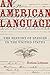 An American Language: The History of Spanish in the United States (American Crossroads)