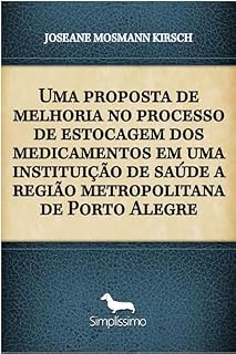 Livro Uma proposta de melhoria no processo de estocagem dos medicamentos em uma instituição de saúde a região metropolitana de Porto Alegre