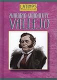 Mariano Guadalupe Vallejo (Latinos in American History) by 