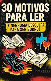 Livro 30 Motivos Para Ler e Nenhuma Desculpa Para Ser Burro